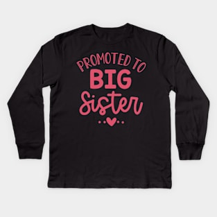 Promoted to Big Sister Kids Long Sleeve T-Shirt